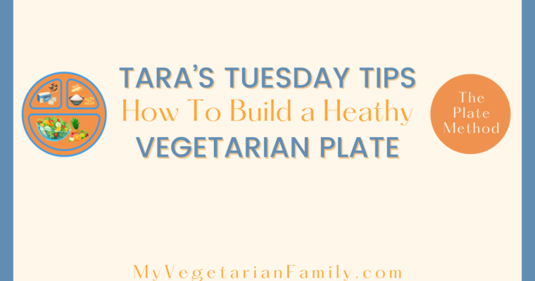 How to Build a Healthy Vegetarian Plate
