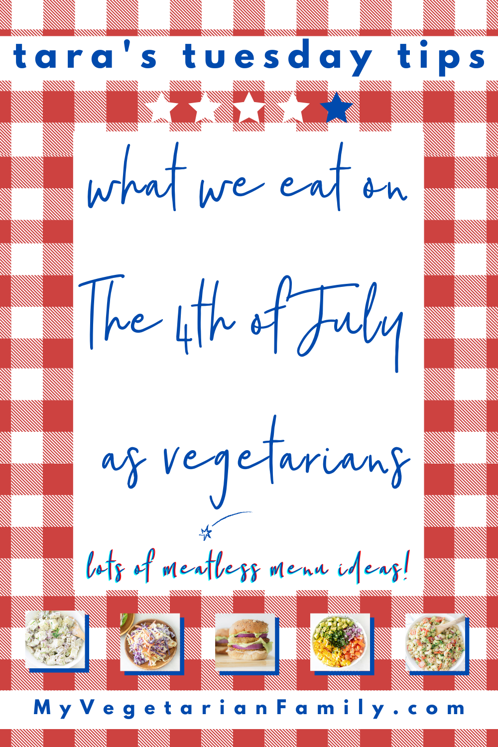 What We Eat on The Fourth of July as Vegetarians | Tara's Tuesday Tips | My Vegetarian Family #vegetarianfourthofjuly #meatlessfourthofjuly