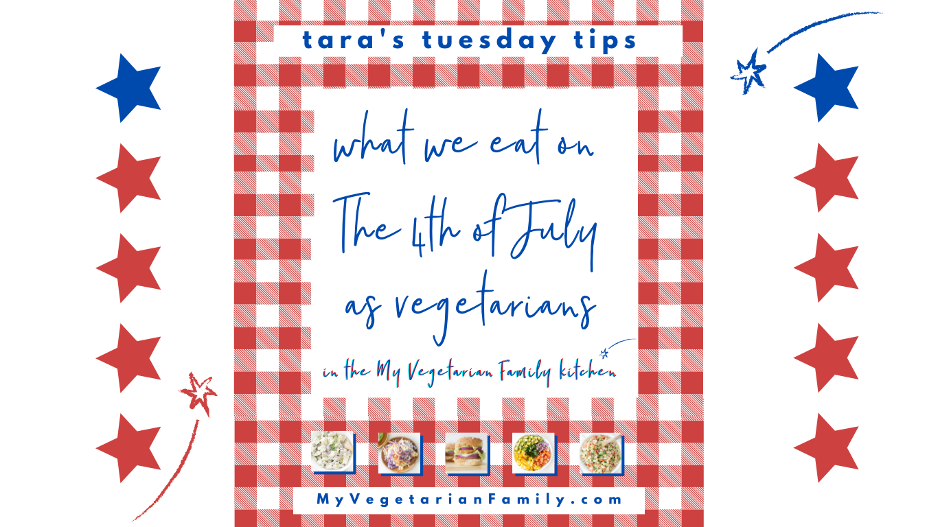What We Eat on The Fourth of July as Vegetarians